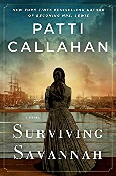 Surviving Savannah by Patti Callahan