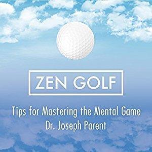 Zen Golf: Tips for Mastering the Mental Game by Joseph Parent, Joseph Parent