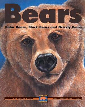 Bears: Polar Bears, Black Bears and Grizzly Bears by Deborah Hodge