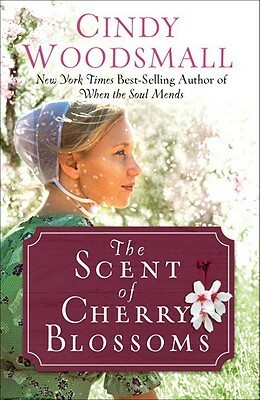 The Scent of Cherry Blossoms by Cindy Woodsmall