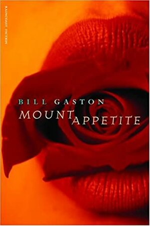 Mount Appetite by Bill Gaston