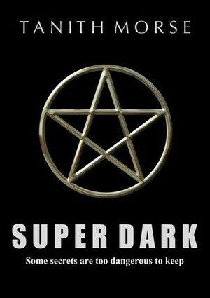 Super Dark by Tanith Morse