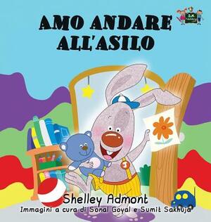 Amo andare all'asilo: I Love to Go to Daycare (Italian Edition) by Kidkiddos Books, Shelley Admont