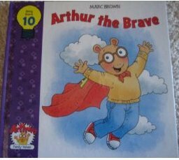 Arthur the Brave by Marc Brown, Sheryl Berk, Chow Chu-Ying