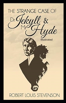 Strange Case of Dr Jekyll and Mr Hyde Illustrated by Robert Louis Stevenson