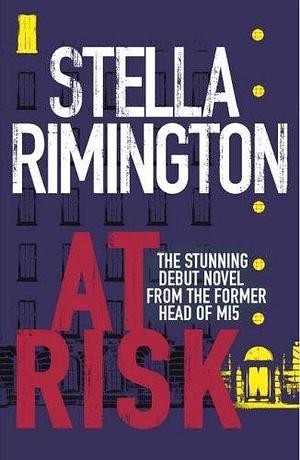 At Risk by Rimington, Stella (2004) Hardcover by Stella Rimington, Stella Rimington