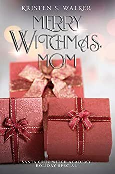 Merry Witchmas, Mom by Kristen S. Walker
