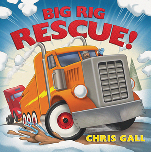 Big Rig Rescue! by Chris Gall