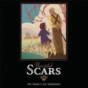 Beautiful Scars by Durwin S. Talon, E. G. Thompson