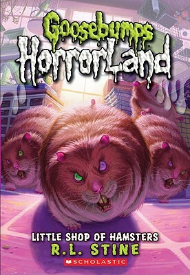 Little Shop of Hamsters (Goosebumps Horrorland #14), Volume 14 by R.L. Stine