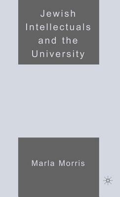 Jewish Intellectuals and the University by M. Morris