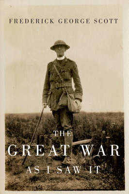 The Great War as I Saw It by Frederick George Scott, Mark G. McGowan