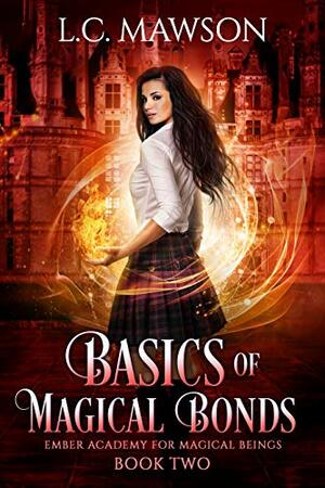 Basics of Magical Bonds (Ember Academy for Magical Beings Book 2) by L.C. Mawson