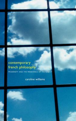 Contemporary French Philosophy by Caroline Williams