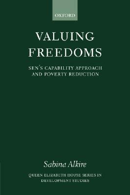 Valuing Freedoms: Sen's Capability Approach and Poverty Reduction by Sabina Alkire