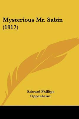 Mysterious Mr. Sabin (1917) by Edward Phillips Oppenheim