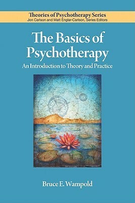 The Basics of Psychotherapy: An Introduction to Theory and Practice by Bruce E. Wampold