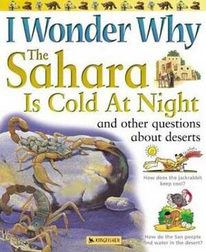 The Sahara Is Cold At Night: And Other Questions About Deserts by Jackie Gaff