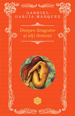 Despre dragoste şi alţi demoni by Gabriel García Márquez