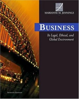 Business: Its Legal, Ethical, and Global Environment by Marianne Moody Jennings