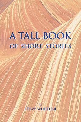 A Tall Book of Short Stories by Steve Wheeler