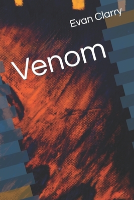 Venom by Evan Clarry