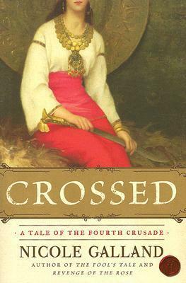 Crossed: A Tale of the Fourth Crusade by Nicole Galland