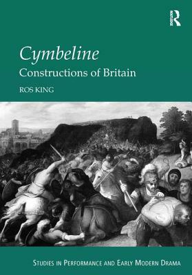 Cymbeline: Constructions of Britain by Ros King