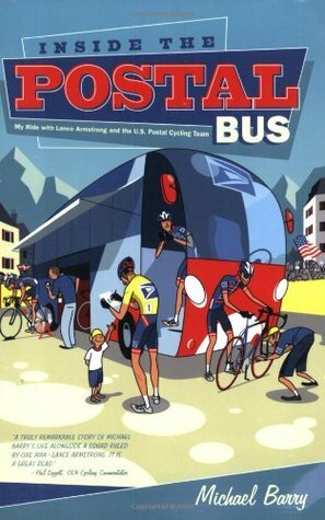Inside the Postal Bus: My Ride with Lance Armstrong and the U.S. Postal Cycling Team by Michael Barry