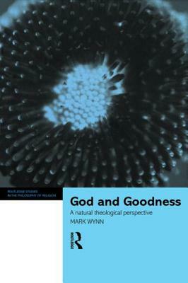 God and Goodness: A Natural Theological Perspective by Mark Wynn