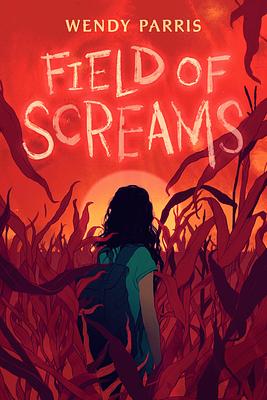 Field of Screams by Wendy Parris