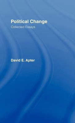 Political Change: A Collection of Essays by David E. Apter