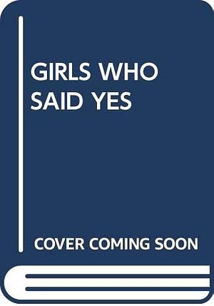 Girls Who Said Yes by Edward Thorne, Thorne, Brian Edward Allson