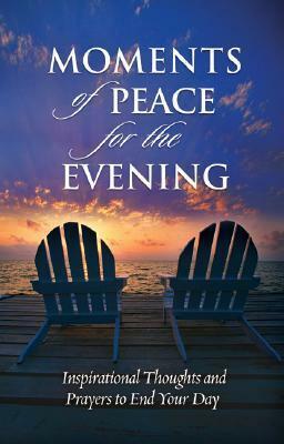 Moments of Peace for the Evening by Bethany House Publishers