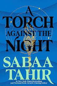 A Torch Against The Night by Sabaa Tahir