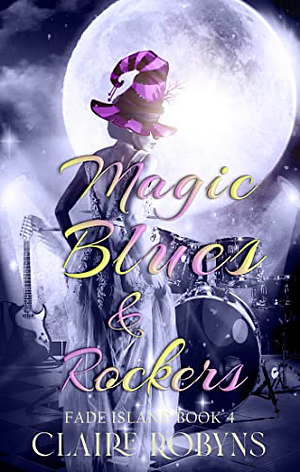 Magic Blues & Rockers (A Fade Island Paranormal Cozy Mystery Book 4) by Claire Robyns