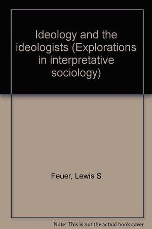Ideology and the Ideologists by Lewis Samuel Feuer