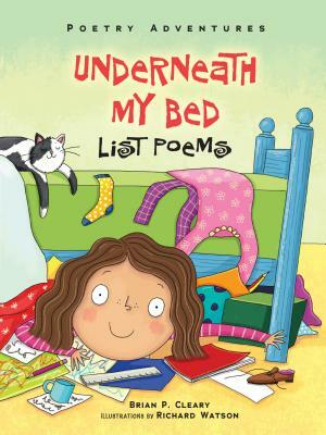 Underneath My Bed by Brian P. Cleary