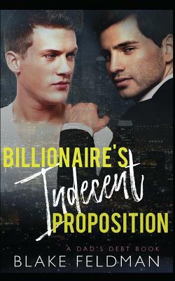 Billionaire's Indecent Proposition by Blake Feldman