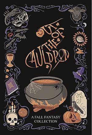 Out of the Cauldron: A Fall Fantasy Collection by Ashley Earley, Neena Laskowski, Paige A. Cook, M.K. Ahearn, E.F. Watson, Kate Korsak, Belinda Kroll, Caleb Robertson, Benjamin Luke, A.E. Jürgens, B.L. Talley, Danni Grace, Emily Blackwood, Nikkita Bell, Yvanka Maria Guia Rebelo, Kelsey McCullar, S. Frasher, Amber Toro, Ky Venn, Audrey Steves, Emma Steinbrecher, Rhia Stewart, J.N. Kindig, Valerie Aethra