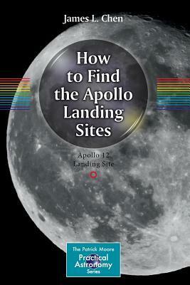How to Find the Apollo Landing Sites by James L. Chen, Adam Chen