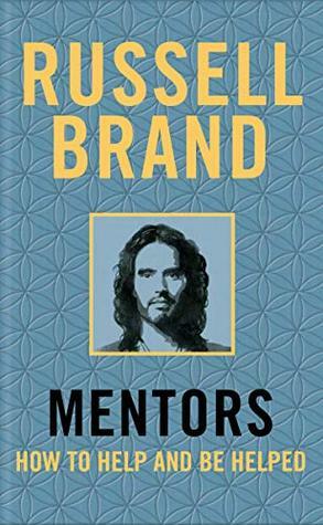 Mentors: How to Help and be Helped by Russell Brand