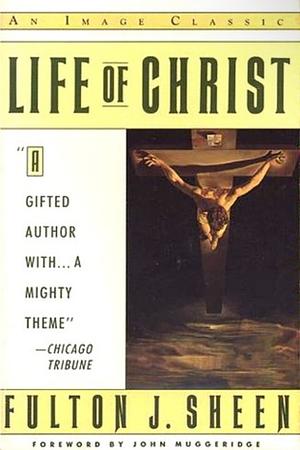 Life of Christ by Fulton J. Sheen