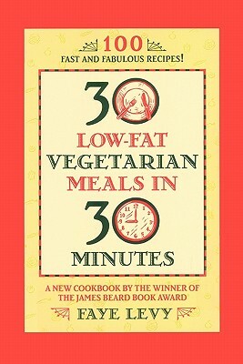 30 Low-Fat Vegetarian Meals in 30 Minutes by Faye Levy