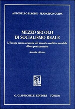Mezzo Secolo Di Socialismo Reale by Francesco Guida, Antonello Biagini
