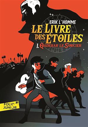 Le Livre des Étoiles (Tome 1) - Qadehar le Sorcier by Erik L'Homme