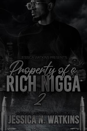 Property of a Rich Nigga 2 by Jessica N. Watkins