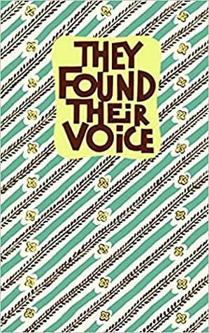 They Found Their Voice: Stories from Soviet Nationalities with No Written Language Before the 1917 October Revolution by Cnimit Tzydendambayev, Salchak Toka, Khalimat Bairamukova, Anver Bikchentayev, Gennady Krasilnikov, Alexei Talvir, Rasul Gamzatov, Raisa Akhmatova, Evgenia Imbovitz, Yuvan Shestalov, Hizgil Avshalumov, Akhmedkhan Abu-Bakar, Dzhansi Kimonko, Vladimir Sangi, Alim Keshokov, Veniamin Chistalev, Yuri Rytkheu, Semyon Kurilov, Tembot Kerashev