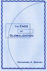 Ends of Globalization by Mohammed A. Bamyeh