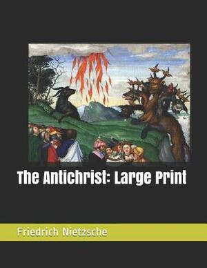 The Antichrist: Large Print by Friedrich Nietzsche